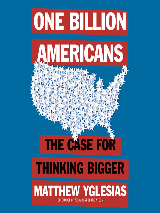 Title details for One Billion Americans by Matthew Yglesias - Wait list